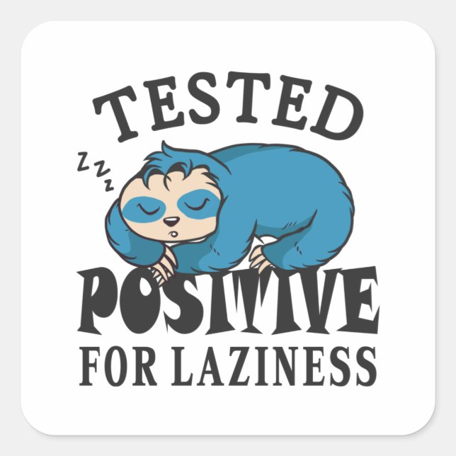 Tested positive for laziness Sloth Square Sticker (Front)