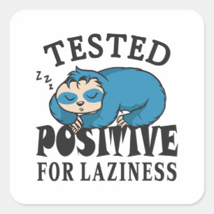 Tested positive for laziness Sloth Square Sticker