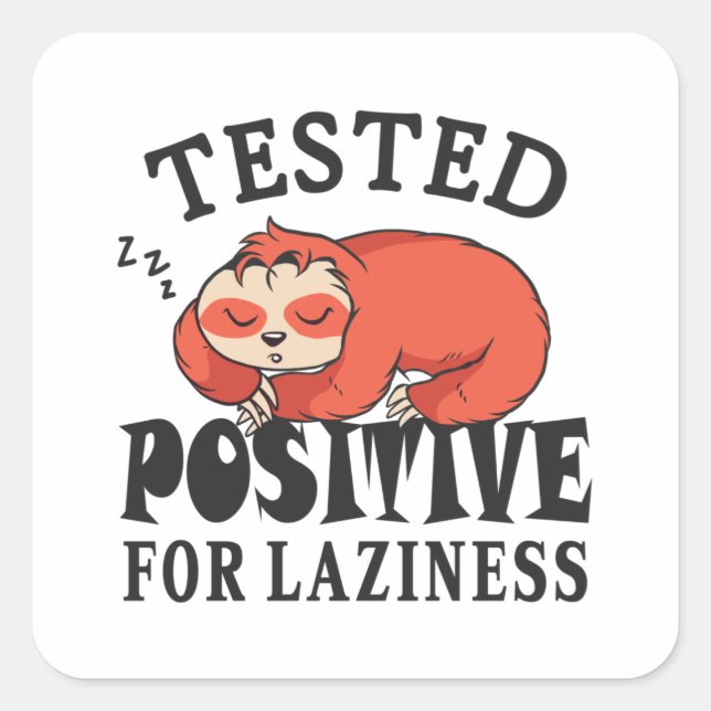 Tested positive for laziness Sloth Square Sticker (Front)