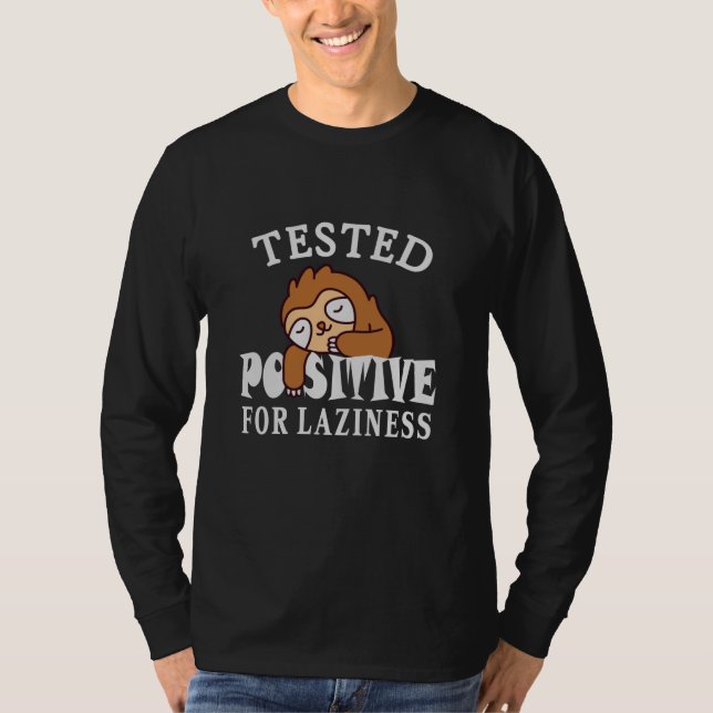 Tested positive for laziness Sloth T-Shirt (Front)
