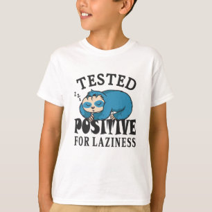 Tested positive for laziness Sloth T-Shirt