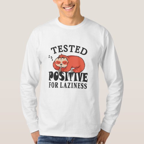 Tested positive for laziness Sloth T_Shirt