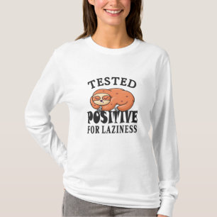 Tested positive for laziness Sloth T-Shirt
