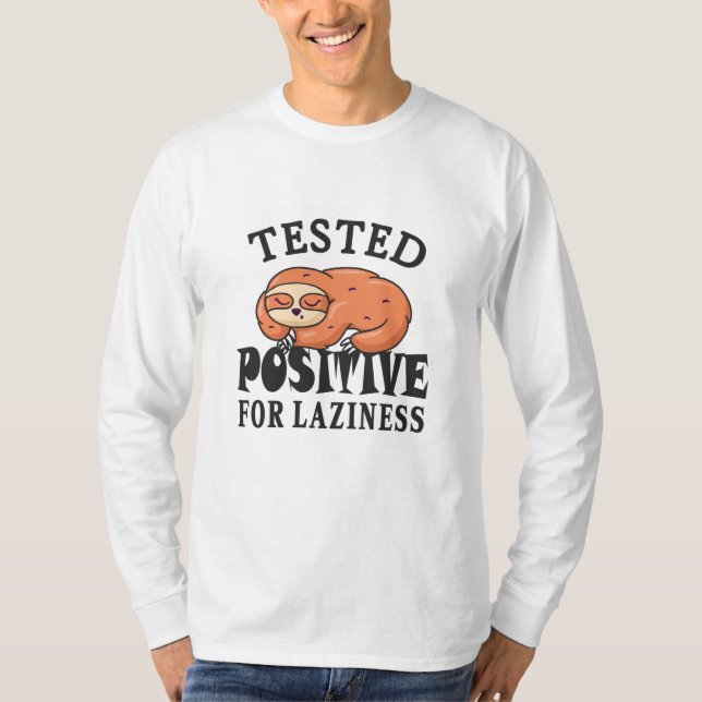 Tested positive for laziness Sloth T-Shirt (Front)
