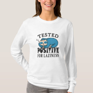 Tested positive for laziness Sloth T-Shirt