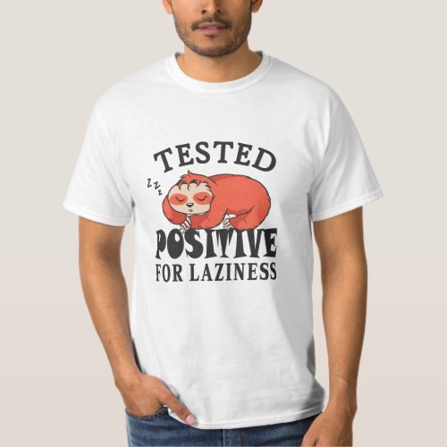 Tested positive for laziness Sloth T_Shirt