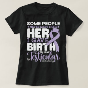 Testicular Awareness Some People Never Meet Their T-Shirt