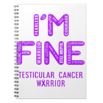 Testicular Cancer Warrior - I AM FINE Notebook