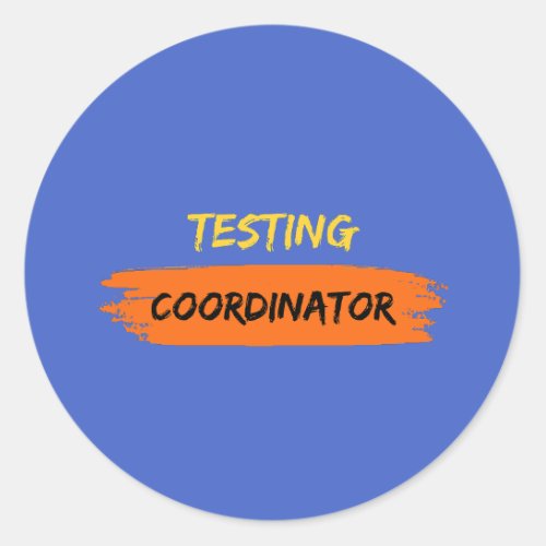 Testing Coordinator Classic Round Sticker