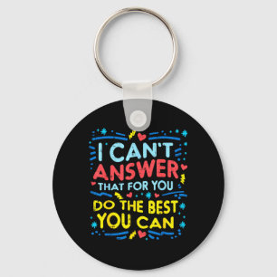 Testing Day Cant Answer that for Teacher Women Men Keychain