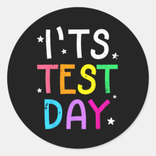 Testing Day For Teacher It's Test Day Funny  Classic Round Sticker