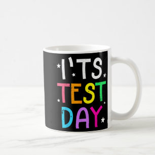 Testing Day For Teacher It's Test Day Funny Coffee Mug