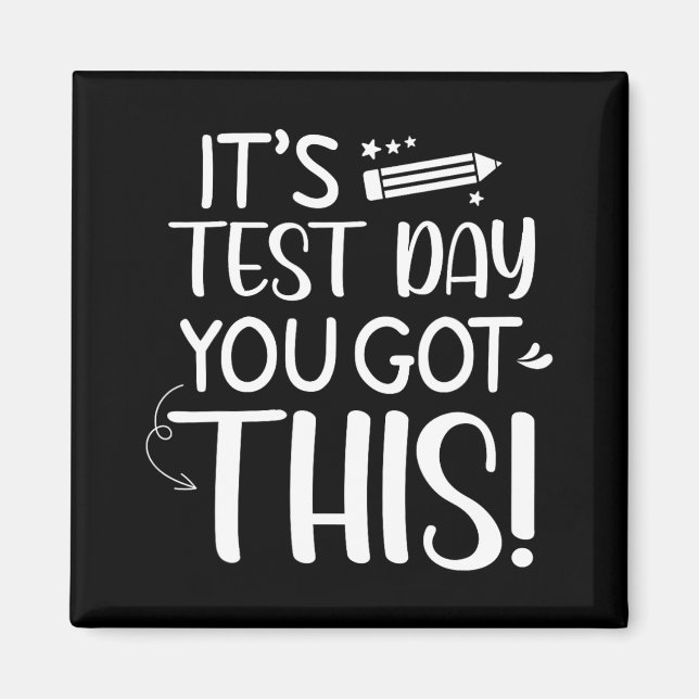 Testing Day It's Test Day You Got This Teacher Stu Magnet (Front)