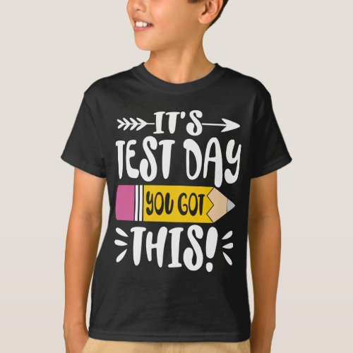 Testing Day Its Test Day You Got This Teacher  T_Shirt