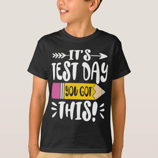 Testing Day It's Test Day You Got This Teacher  T-Shirt (Front)