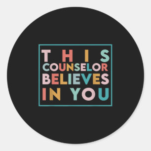 Testing Day Motivational This Counselor Believes I Classic Round Sticker
