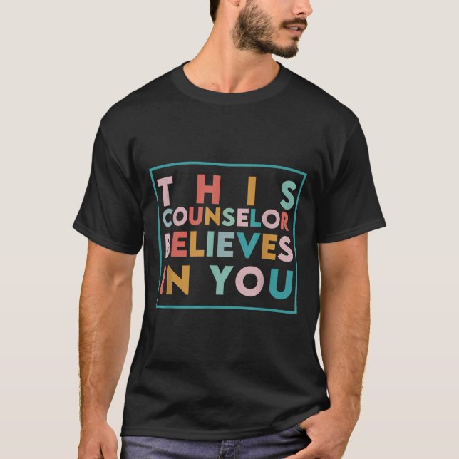 Testing Day Motivational This Counselor Believes I T-Shirt (Front)