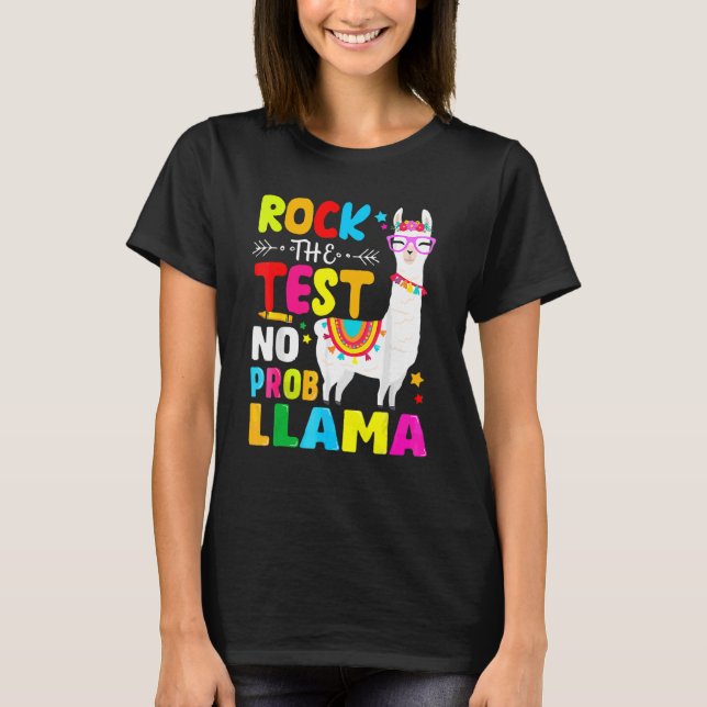Testing Day Rock The Test Teaching No Prob Llama T-Shirt (Front)