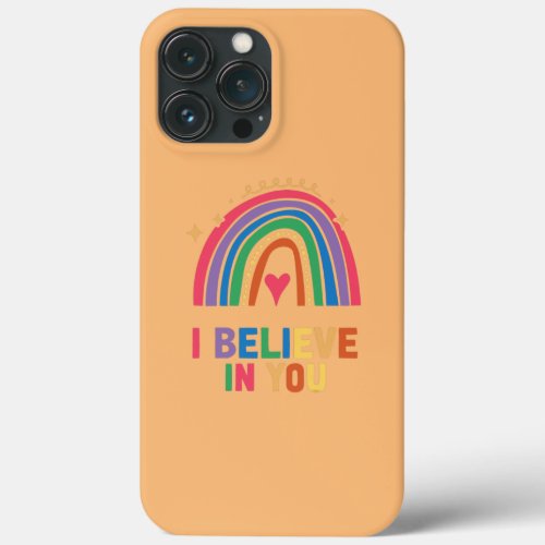 Testing Day Teacher I Believe In You Rainbow iPhone 13 Pro Max Case