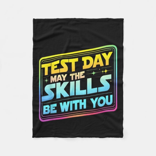 Testing Day Test Day May The Skills Be With You Te Fleece Blanket (Front)