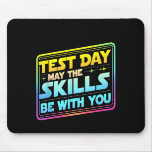 Testing Day Test Day May The Skills Be With You Te Mouse Pad