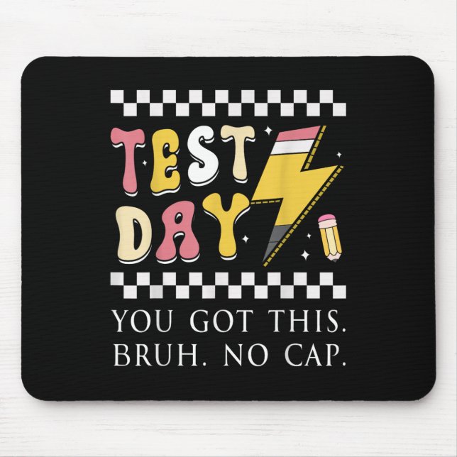 Testing Day You Got This Bruh No Cap  Mouse Pad (Front)