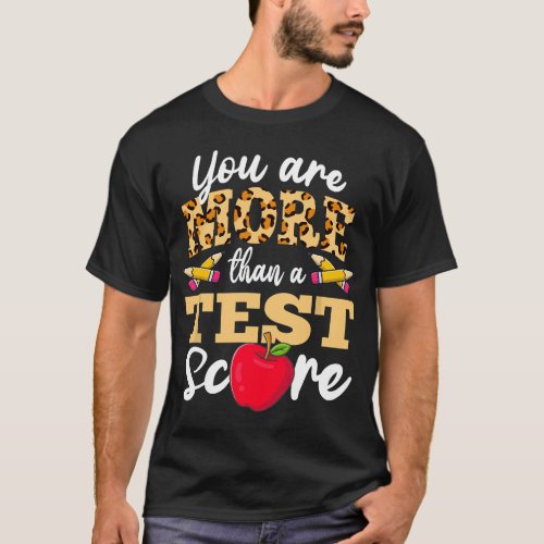 Testing Day Youre More Than A Test Score T_Shirt