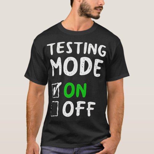 Testing Mode On  Fun School Professor Teacher Joke T_Shirt