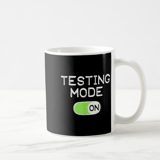 Testing Mode On Funny Test Day Teachers Student Mo Coffee Mug (Right)
