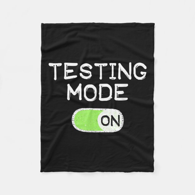 Testing Mode On Funny Test Day Teachers Student Mo Fleece Blanket (Front)