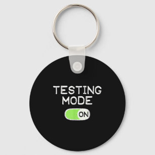 Testing Mode On Funny Test Day Teachers Student Mo Keychain