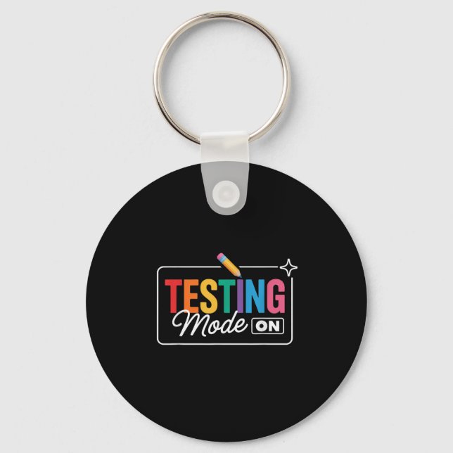 Testing Mode On Testing Day  Keychain (Front)
