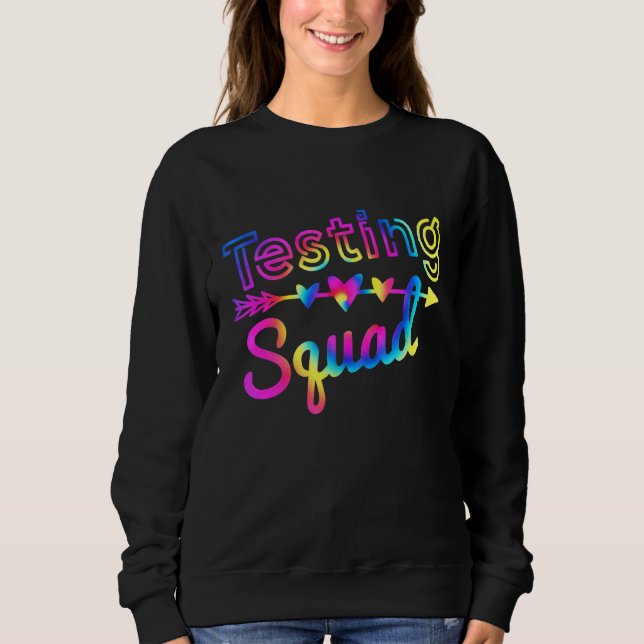 Testing Squad Tie Dye Test Day  Teacher Testing Da Sweatshirt (Front)