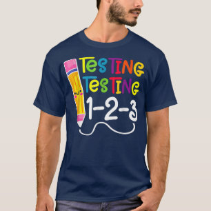 Testing Testing 123 Funny Testing Day Teacher Gift T-Shirt