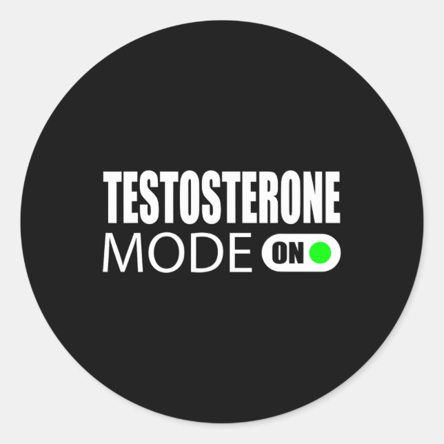 Testosterone Mode On  Classic Round Sticker (Front)