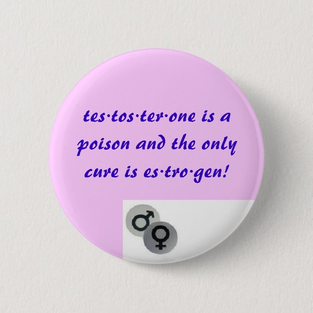 Testosterone vs Estrogen Button (Front)