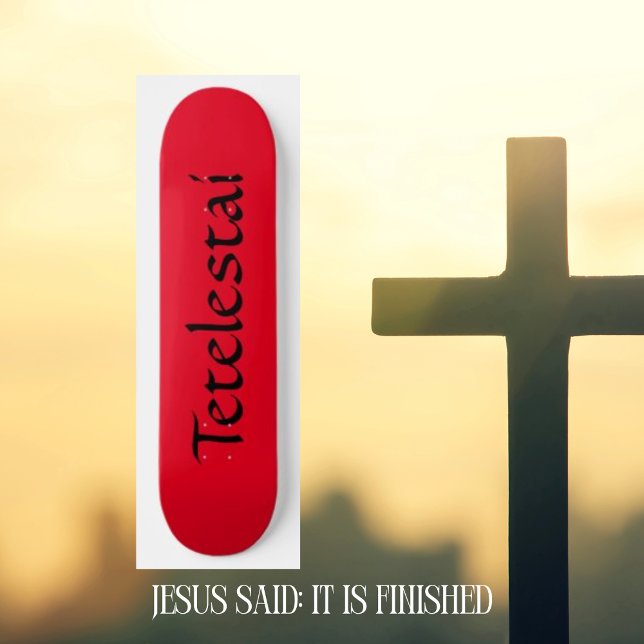 Tetelestai Christian  Skateboard (Creator Uploaded)