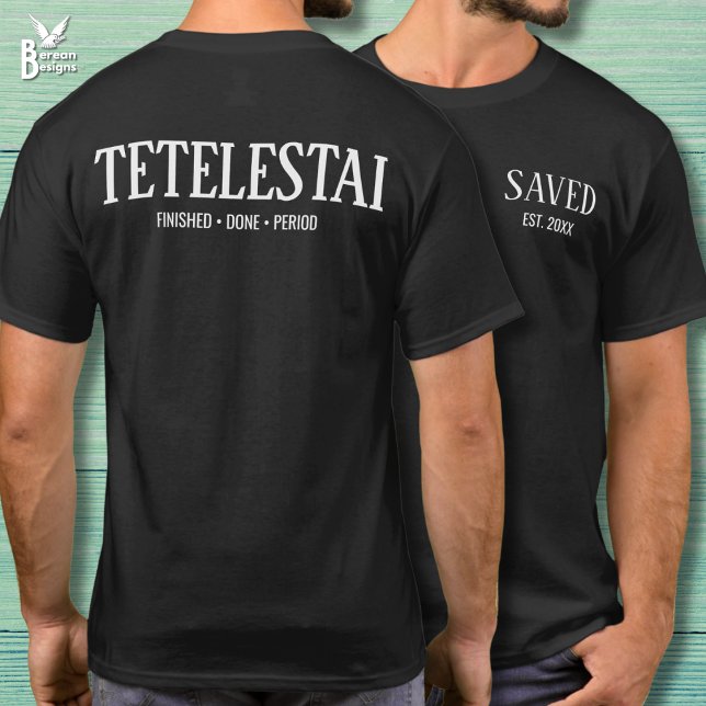 Tetelestai Saved Established Christian T-Shirt (Christian SAVED ESTABLISHED T-shirt with TETELESTAI across the back. Perfect for Easter.)
