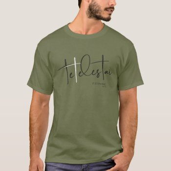 Tetelestai T-shirt by BiscardiArt at Zazzle