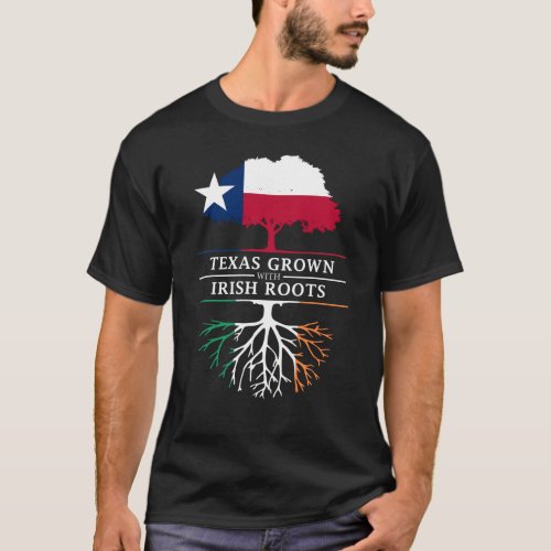 Texan Grown with Irish Roots T_Shirt