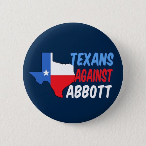 Texans Against Greg Abbott Texas Democrat Politics Button