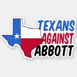 Texans Against Greg Abbott Texas Democrat Politics Sticker