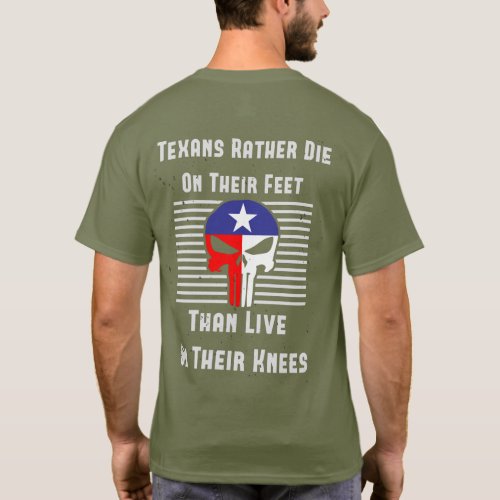 Texans rather die on their feet T_Shirt