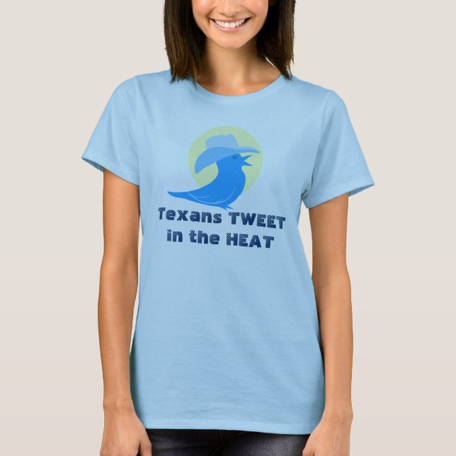 Texans TWEETin the HEAT T-Shirt (Front)