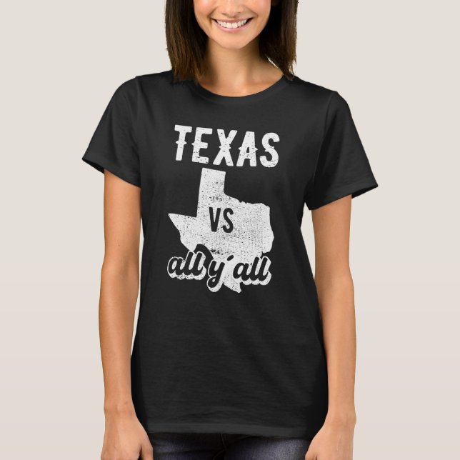 Texas all y'all T-Shirt (Front)