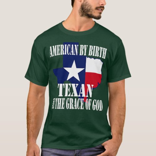 Texas American by Birth Texan by the Grace of God T_Shirt