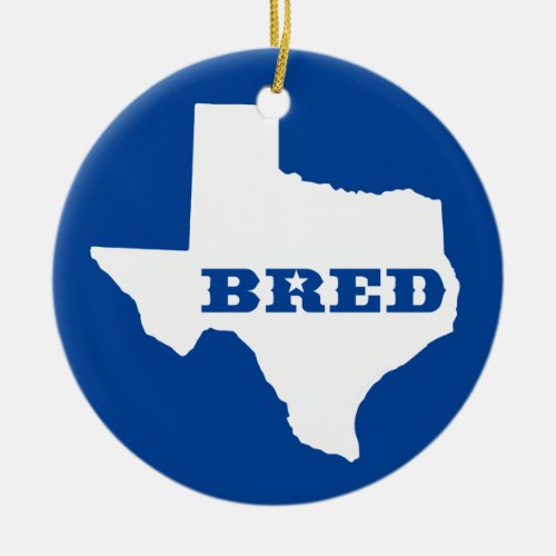 Texas Bred Ceramic Ornament