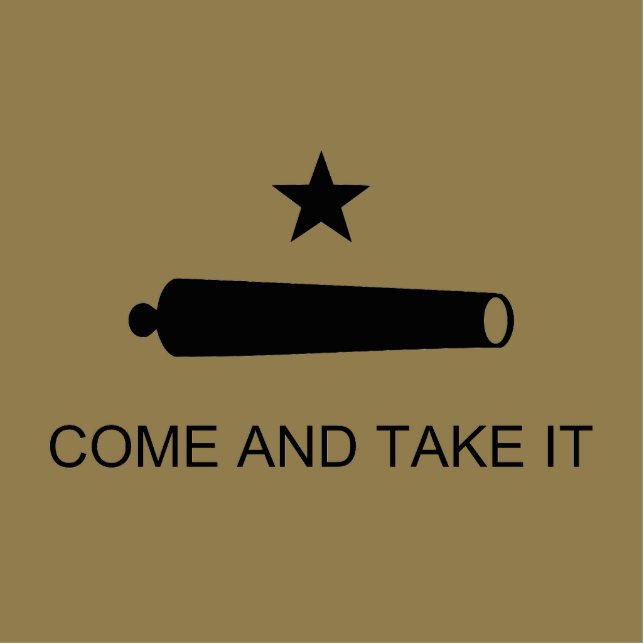 Texas, Come and Take It Cutout (Front)