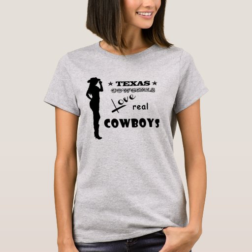 Texas Cowgirls Love Real Cowboys T-Shirt | Zazzle