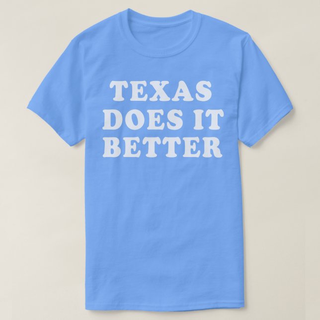 Texas Does It Better T-Shirt (Design Front)